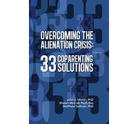 Overcoming the Alienation Crisis: 33 Coparenting Solutions