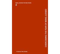 OVERCOMING THE FEAR OF BEING JUDGED: Living Without the Invisible Audience