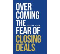 OVERCOMING THE FEAR OF CLOSING DEALS