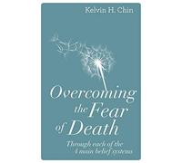 Kelvin H Chin Overcoming the Fear of Death (Tascabile)