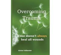 Overcoming Trauma: Time doesn*t always heal all wounds