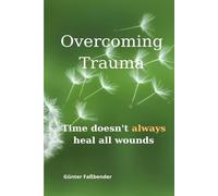 Overcoming Trauma: Time doesn`t always heal all wounds