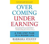 Overcoming Underearning(R): A Five-Step Plan to a Richer Life