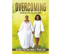 OVERCOMING: Walking Into My New Light