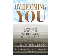Overcoming You: Stories of Strength, Struggle & Success