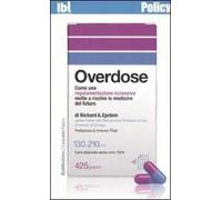 Overdose. Come una regolamentazione eccessiva mette a rischio le medicine del futuro