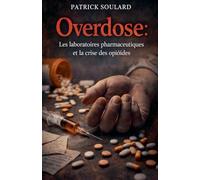 Overdose: Les laboratoires pharmaceutiques et la crise des opioïdes