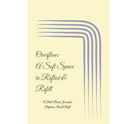 Overflow: A Soft Space to Reflect & Refill: A Faith-Based Journal for Reflection, Rest & Refill”