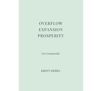 OVERFLOW • EXPANSION • PROSPERITY: The Green Luxe Edition - Living Inside Overflow