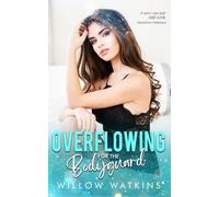 Overflowing for the Bodyguard: A spicy age gap ABF/ANR instalove romance