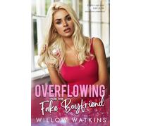 Overflowing for the Fake Boyfriend: A spicy age gap ABF/ANR instalove romance