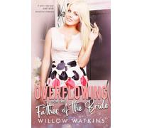 Overflowing for the Father of the Bride: A spicy age gap ABF/ANR instalove romance