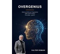 Overgenius: Esiste un limite per l'espansione della nostra mente? E se esiste... qual è?