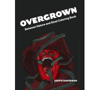 Overgrown: Between Nature and Steel Coloring Book