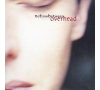 Overhead - No Time Between