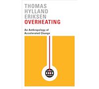 Overheating: An Anthropology of Accelerated Change