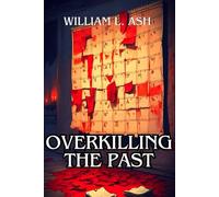 Overkilling The Past: 1