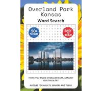 Overland Park Kansas Word Search Puzzle Book: Word Searches with Easy to Read Print About Overland Park Kansas Landmarks, People, Places and More | ... ... Gifts for Vacations, Holidays and Trips.