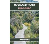 OVERLAND TRACK HIKING GUIDE