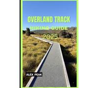 OVERLAND TRACK HIKING GUIDE 2025