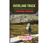 OVERLAND TRACK HIKING GUIDE: 32