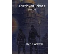 Overlayed Echoes: Book One