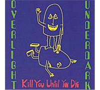 Overlight Underdark - Kill You Until You Die