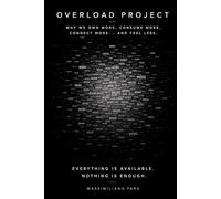 OVERLOAD PROJECT: Why We Own More, Consume More, Connect More... and Feel Less
