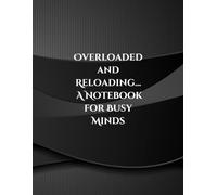 Overloaded and Reloading...: 120 ruled pages, size 8.5 x 11 inches, this book provides space to capture your ideas, thoughts reminders, and creative ... a few tabs and focus on what truly matters.