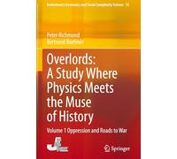 Overlords: A Study Where Physics Meets the Muse of History: Volume 1 Oppression and Roads to War