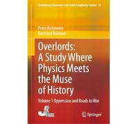 Overlords: A Study Where Physics Meets the Muse of History: Volume 1 Oppression and Roads to War