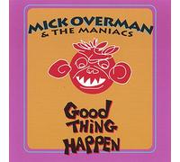 Overman, Mick & The Maniacs - Good Thing Happen