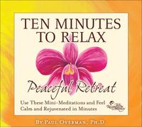 Overman, Paul - Ten Minutes To Relax: Peaceful Retreat