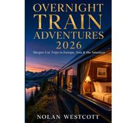Overnight Train Adventures 2026: Sleeper Car Trips in Europe, Asia & the Americas