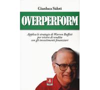 OverPerform. Applica le strategie di Warren Buffett per vivere di
