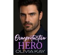 Overprotective Hero: Small Town, Single Dad, Protector, Romance