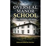 Overseal Manor School - Power, Discipline, and Silence