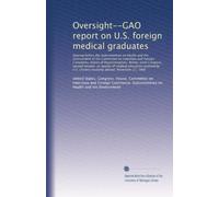 Oversight--GAO report on U.S. foreign medical graduates: Hearing before the Subcommittee on Health and...
