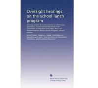 Oversight hearings on the school lunch program: Hearings before the Subcommittee on Elementary, Secondary, and Vocational Education of the Committee ... Ninety-fourth Congress, second session