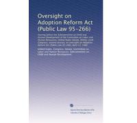 Oversight on Adoption Reform Act (Public Law 95-266): hearing before the Subcommittee on Child and Human Development of the Committee on Labor and ... Act (Public Law 95-266), April 17, 1980