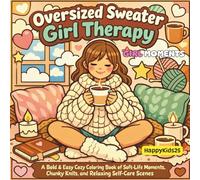 Oversized Sweater Girl Therapy Coloring Book: Bold & Easy Cozy Coloring Pages for Relaxation - Soft Life Moments, Cute Cozy Girls, Warm Drinks, Self Care Scenes and Affirmation Typography