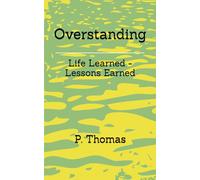 Overstanding: Life Learned - Lessons Earned