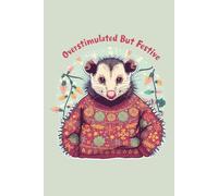 Overstimulated But Festive - Cute Possum Dot Grid Journal | Funny Christmas Notebook for Introverts & Animal Lovers | 200 Dotted Pages | 6x9 Inches