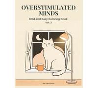 Overstimulated Minds: Cozy Animals Coloring Book for Adults Bold and Easy Designs for Stress Relief, Relaxation and Mindful Calm (Vol. 3): Simple Cozy Animal Scenes for Relaxation and Stress Relief
