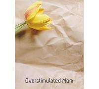 Overstimulated Mom: A Gentle Guided Practice for Calming the Mind and Reclaiming Peace
