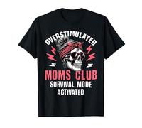 Overstimulated Moms Club Survival Mode attivato Funny Skull Maglietta