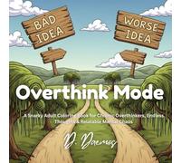 Overthink Mode: A Snarky Coloring Book for Chronic Overthinkers, Endless Thoughts & Relatable Mental Chaos