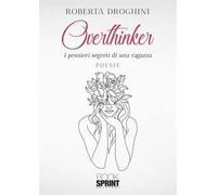 Overthinker. I pensieri segreti di una ragazza