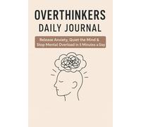 Overthinkers Daily Journal: Release Anxiety, Quiet the Mind & Stop Mental Overload in 5 Minutes a Day