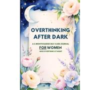 Overthinking After Dark: A 3-Month Guided Self-Care Journal for Women Who Overthink at Night